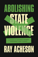 Abolishing State Violence -  Ray Acheson