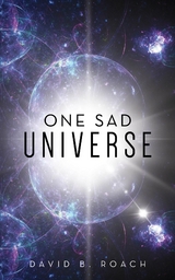 One Sad Universe -  David B. Roach