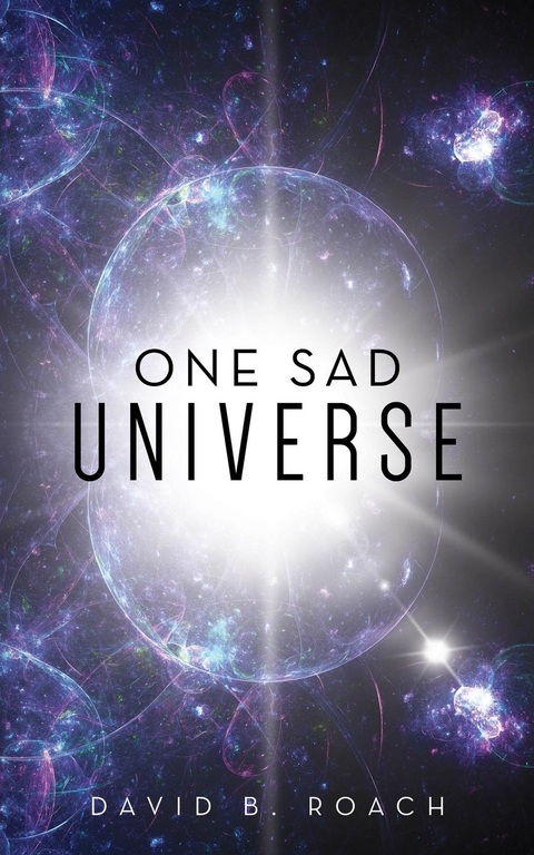 One Sad Universe -  David B. Roach