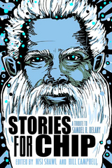 Stories for Chip: A Tribute to Samuel R. Delany - 
