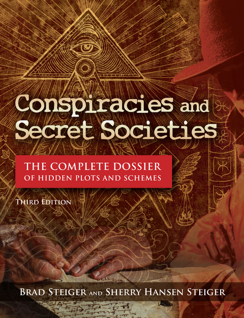 Conspiracies and Secret Societies -  Kevin Hile,  Brad Steiger,  Sherry Hansen Steiger
