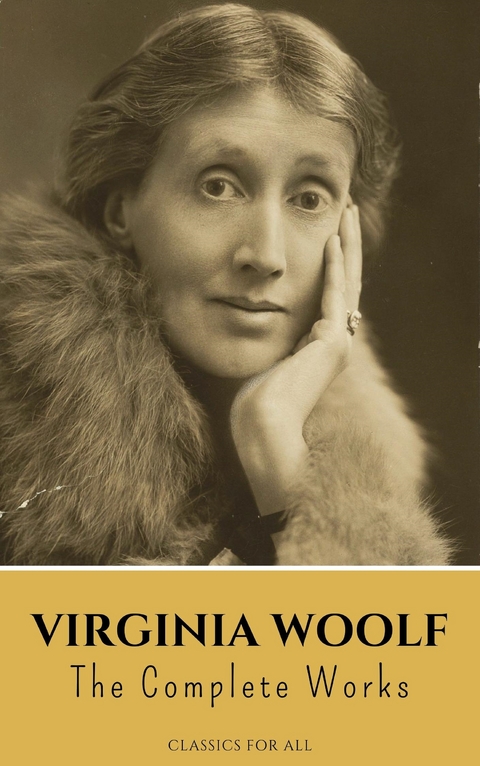 Virginia Woolf: The Complete Works - Virginia Woolf, Classics for all