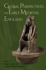 Global Perspectives on Early Medieval England - 