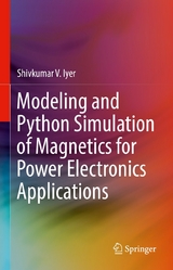 Modeling and Python Simulation of Magnetics for Power Electronics Applications -  Shivkumar V. Iyer