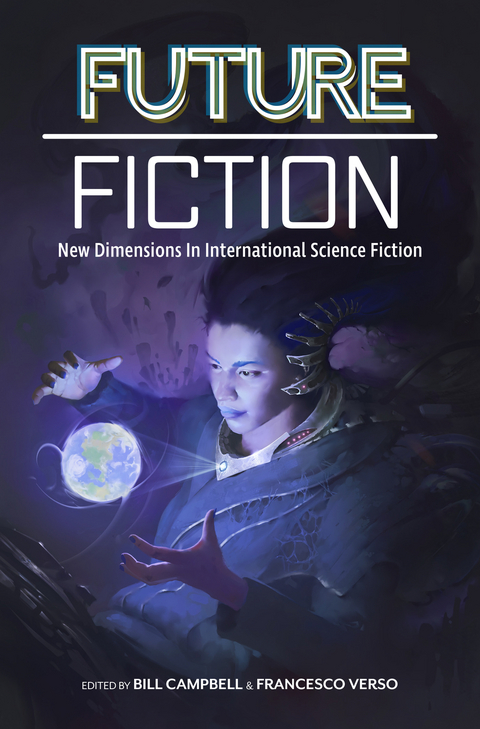 Future Fiction: New Dimensions in International Science Fiction - Carlos Hernandez, James Patrick Kelly, Clelia Farris, Xia Jia, T.L. HUCHU