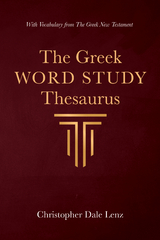 Greek Word Study Thesaurus -  Christopher Dale Lenz