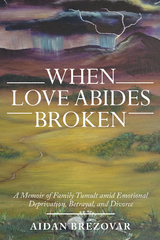 When Love Abides Broken - Aidan Brezovar