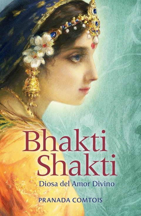 Bhakti Shakti - Pranada Comtois