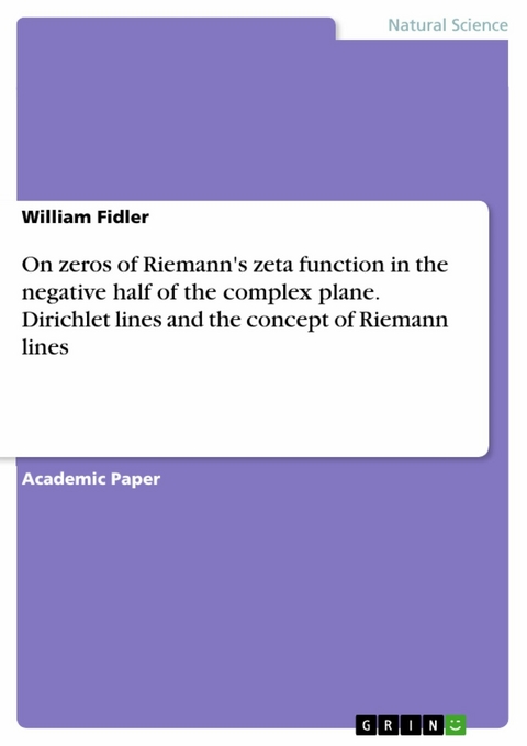 On zeros of Riemann's zeta function in the negative half of the complex plane. Dirichlet lines and the concept of Riemann lines - William Fidler