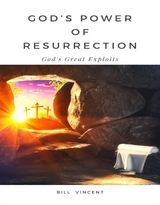 God’s Power of Resurrection - Bill Vincent