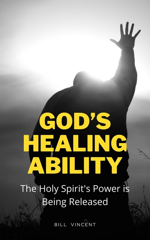 God’s Healing Ability - Bill Vincent