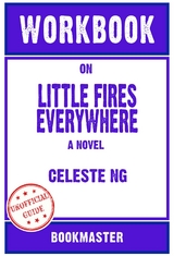 Workbook on Little Fires Everywhere: A Novel by Celeste Ng | Discussions Made Easy -  Bookmaster