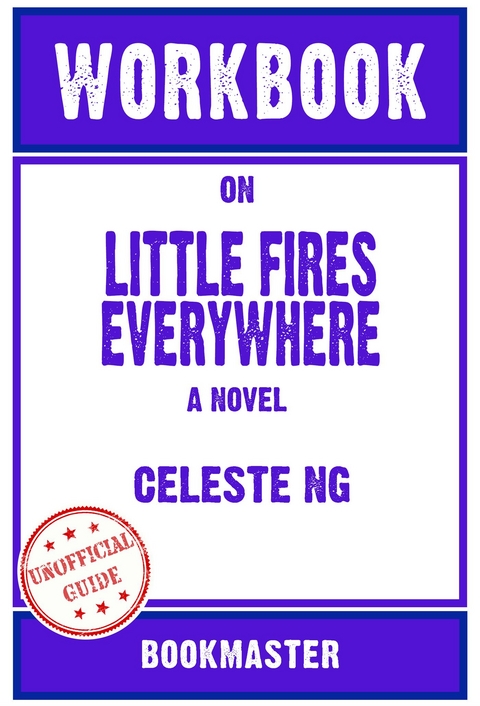 Workbook on Little Fires Everywhere: A Novel by Celeste Ng | Discussions Made Easy -  Bookmaster