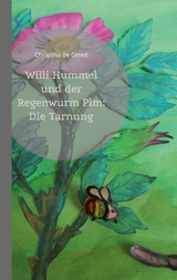 Willi Hummel und der Regenwurm Pim: Die Tarnung - Christina de Groot