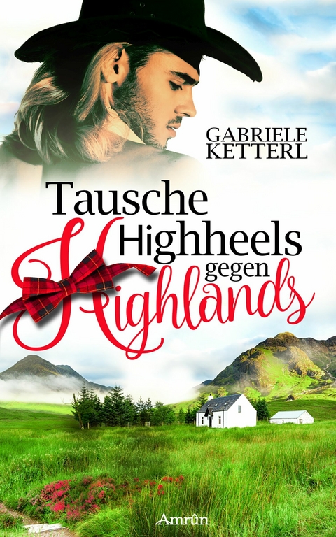 Tausche Highheels gegen Highlands - Gabriele Ketterl