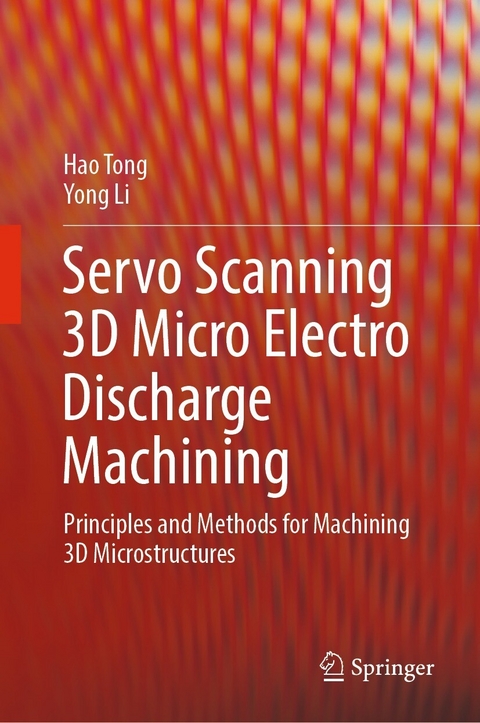 Servo Scanning 3D Micro Electro Discharge Machining -  Yong Li,  Hao Tong
