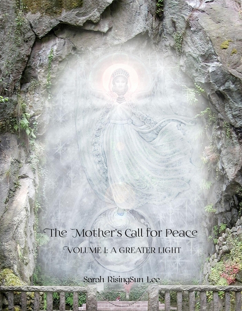 The Mother's Call for Peace, Volume I - Sarah RisingSun Lee