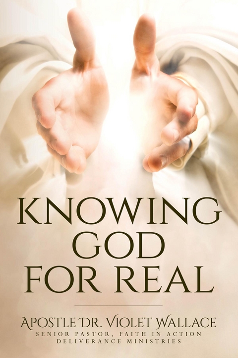 Knowing God For Real -  Violet Wallace