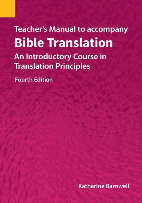 Teacher's Manual to accompany Bible Translation: An Introductory Course in Translation Principles -  Katharine Barnwell