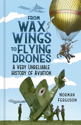 From Wax Wings to Flying Drones - Norman Ferguson