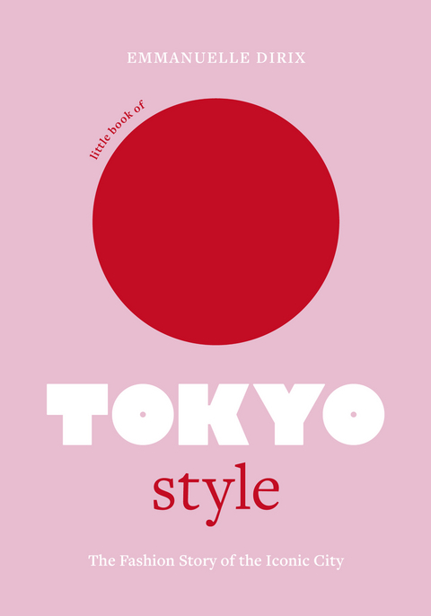 Little Book of Tokyo Style -  EMMANUELLE DIRIX