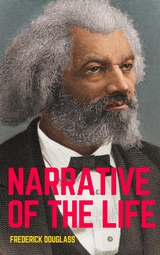 Narrative of the Life of Frederick Douglass: The Original 1845 Edition (The Autobiography Classics Of Frederick Douglass) - Frederick Douglass