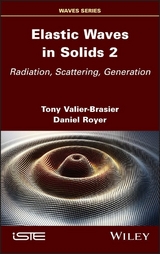 Elastic Waves in Solids, Volume 2 -  Daniel Royer,  Tony Valier-Brasier