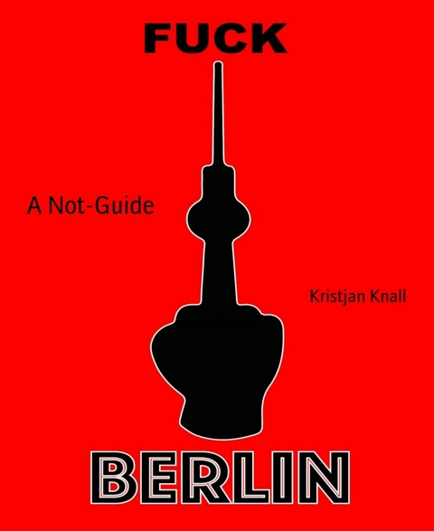 Fuck Berlin - Kristjan Knall