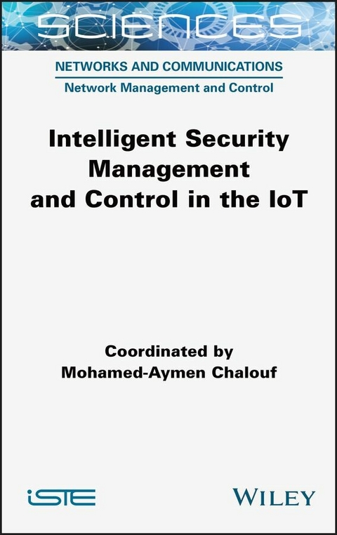 Intelligent Security Management and Control in the IoT -  Mohamed-Aymen Chalouf