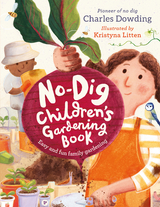 No-Dig Children's Gardening Book -  Charles Dowding