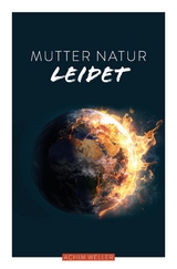 Mutter Natur leidet - Achim Weller