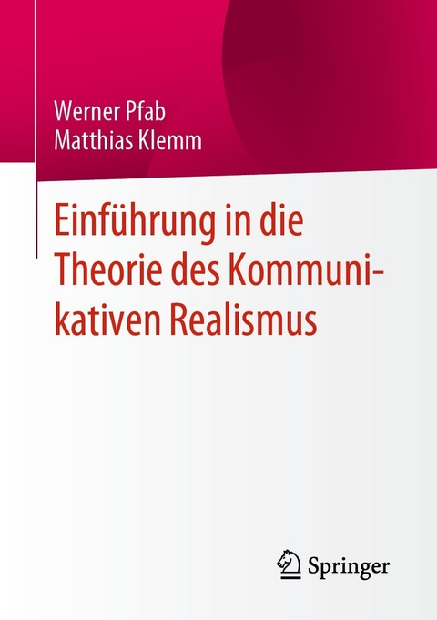 Einführung in die Theorie des Kommunikativen Realismus -  Werner Pfab,  Matthias Klemm