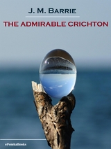 The Admirable Crichton (Annotated) - J. M. Barrie