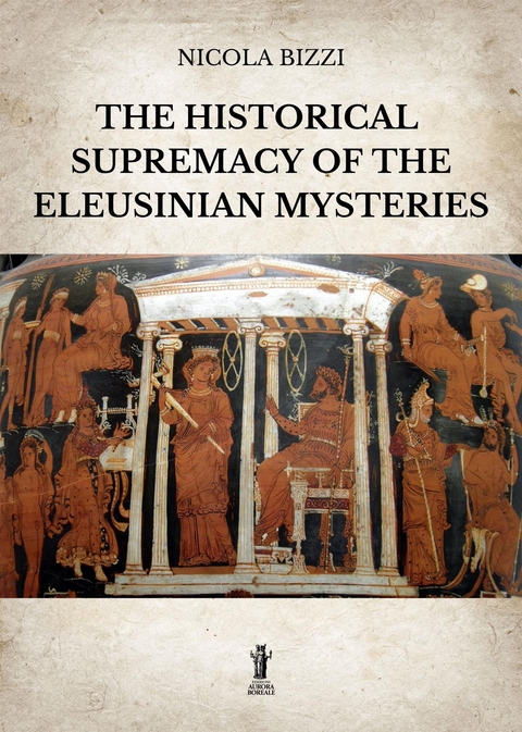 The historical supremacy of the Eleusinian Mysteries - Nicola Bizzi