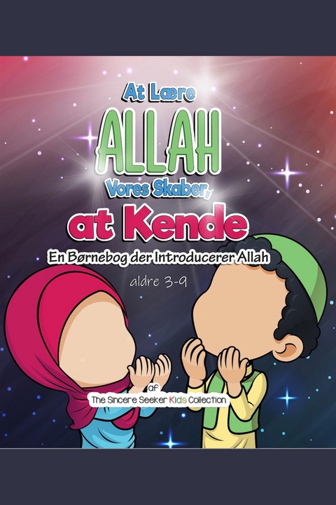 At Lære Allah, Vores Skaber, at Kende - Collection The Sincere Seeker Kids