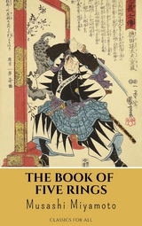 The Book of Five Rings - Musashi Miyamoto, Classics for all