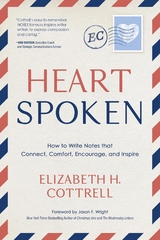 Heartspoken : How to Write Notes that Connect, Comfort, Encourage, and Inspire -  Elizabeth Cottrell