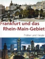 Frankfurt und das Rhein-Main-Gebiet früher und heute