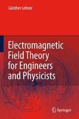 Electromagnetic Field Theory for Engineers and Physicists - Günther Lehner
