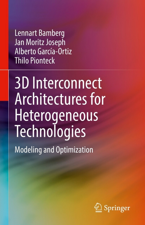 3D Interconnect Architectures for Heterogeneous Technologies -  Lennart Bamberg,  Jan Moritz Joseph,  Alberto García-Ortiz,  Thilo Pionteck