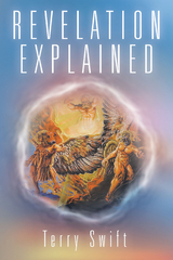 Revelation Explained -  Terry Swift