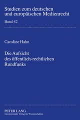 Die Aufsicht des öffentlich-rechtlichen Rundfunks - Caroline Hahn