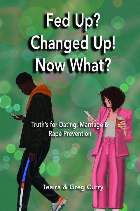 Fed Up? Changed Up! Now What? - Teaira Curry, Greg Curry