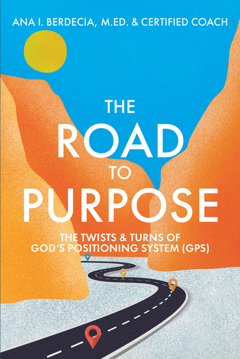 Road to Purpose -  M.Ed. Ana I. Berdecia,  Certified Coach