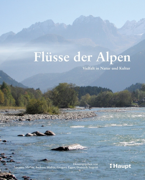 Flüsse der Alpen - Susanne Muhar, Andreas Muhar, Dominik Siegrist, Gregory Egger