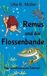 Remus und die Flossenbande: Das verschwundene Fahrrad - Ulla B. Müller