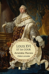 Louis XVI et sa cour - Amédée Renée