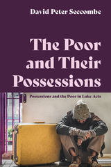 Poor and Their Possessions -  David Peter Seccombe