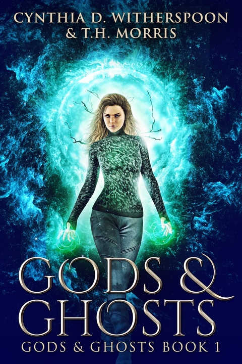 Gods & Ghosts - Cynthia D. Witherspoon, T.H. Morris