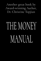 THE MONEY MANUAL - Dr. Christine Topjian